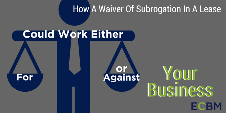 How A Waiver Of Subrogation In A Lease Could Work EitherOr Against Your Business.png