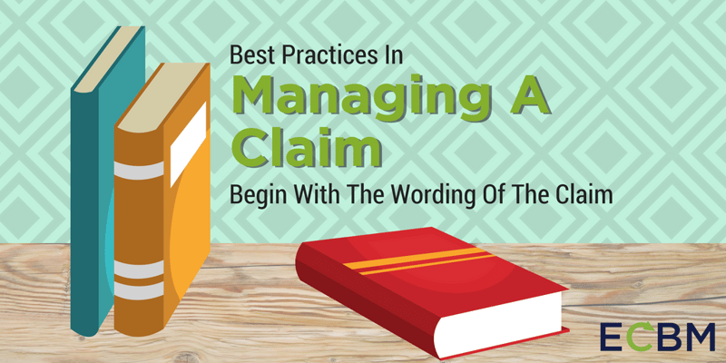 Best Practices In Managing A Claim Begin With The Wording Of The Claim