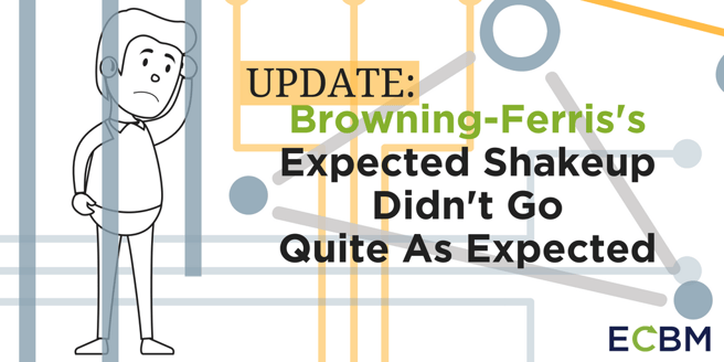 Browning-Ferris's Expected Shakeup Didn't Go Quite As Expected