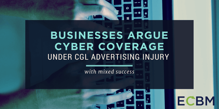 Businesses Argue Cyber Coverage Under CGL Advertising Injury With Mixed Success.png