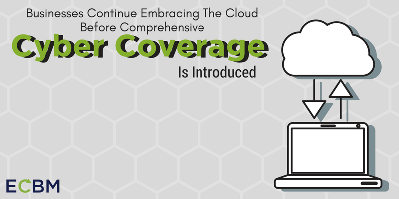 Businesses Embracing The Cloud Before Cyber Coverage Is Introduced blog