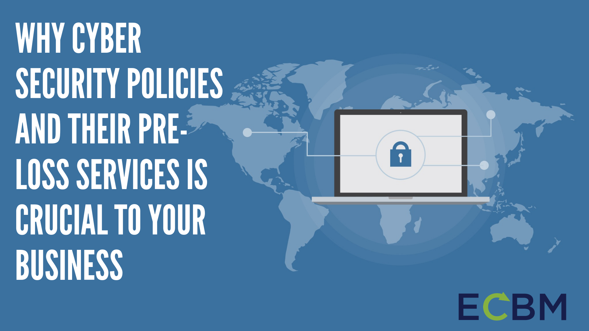 Why Cyber Security Policies And Their Pre-loss Services Is Crucial To Your Business