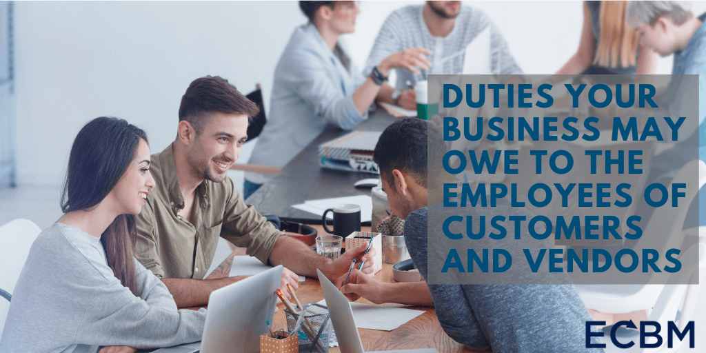 Duties Your Business May Owe To The Employees Of Customers And Vendors