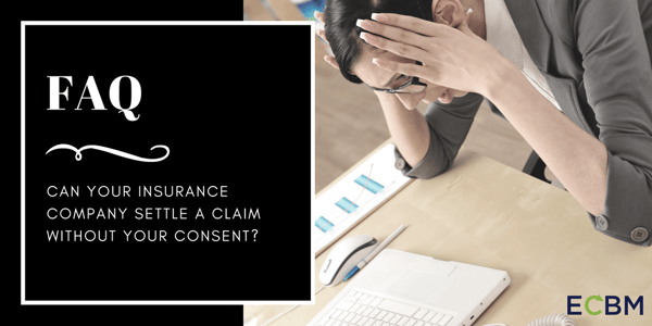 FAQ can your insurance company settle a claim without your consent_