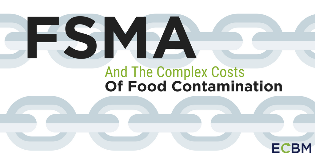 FSMA And The Complex Costs Of Food Contamination