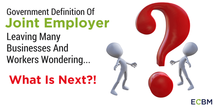 Government Definition Of Joint Employer Leaving Many Businesses And Workers Wondering What Is Next.png