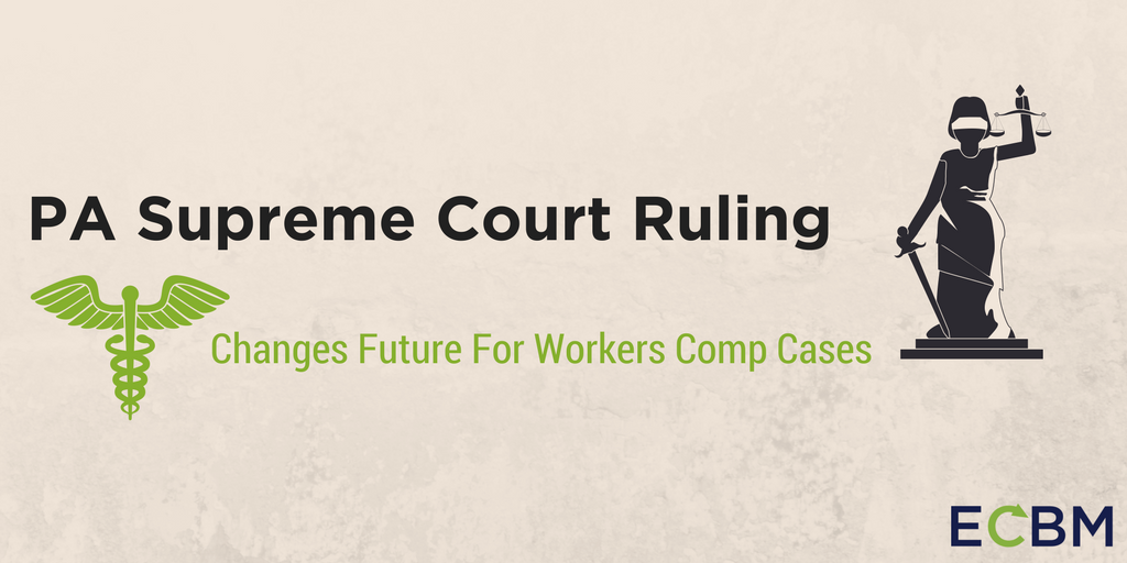 PA Supreme Court Ruling Changes Future For Work Comp Cases PA Supreme Court Ruling Changes Future For Work Comp Cases