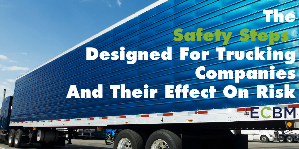 The Safety Steps Designed For Trucking Companies And Their Effect On Risk