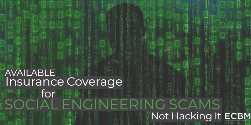 available insuranc coverage for social engineering scams not hacking it post