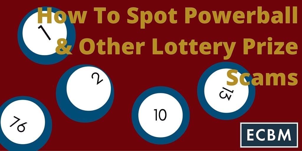 How To Spot Powerball And Other Lottery Prize Scams