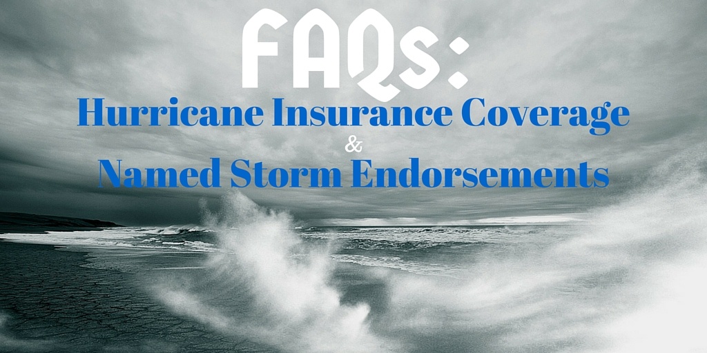 Hurricane Insurance Coverage Named Storm Endorsement FAQ