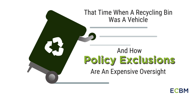 that time recycling bin vehicle Policy Exclusions